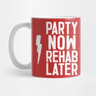 Party Now, Rehab Later Mug